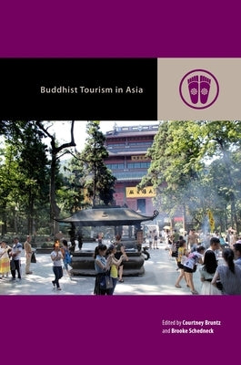 Buddhist Tourism in Asia by Bruntz, Courtney