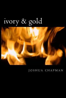 ivory & gold by Chapman, Joshua