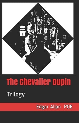 The Chevalier Dupin: Trilogy by Poe, Edgar Allan
