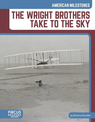 The Wright Brothers Take to the Sky by Rossiter, Brienna