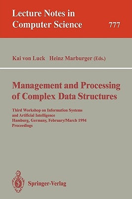 Management and Processing of Complex Data Structures: Third Workshop on Information Systems and Artificial Intelligence, Hamburg, Germany, February 28 by Luck, Kai V.