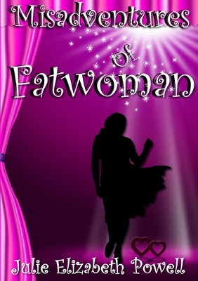 Misadventures Of Fatwoman by Powell, Julie Elizabeth