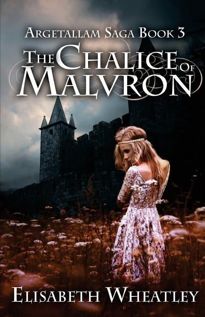 The Chalice of Malvron by Wheatley, Elisabeth