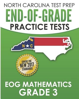 NORTH CAROLINA TEST PREP End-of-Grade Practice Tests EOG Mathematics Grade 3: Preparation for the End-of-Grade Mathematics Assessments by Hawas, E.
