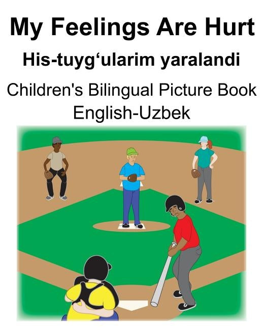 English-Uzbek My Feelings Are Hurt/His-tuyg'ularim yaralandi Children's Bilingual Picture Book by Carlson, Suzanne