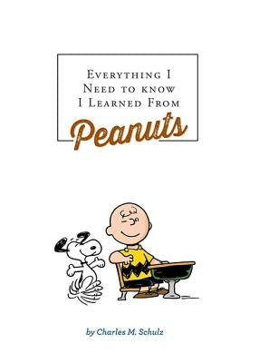 Everything I Need to Know I Learned from Peanuts by Schulz, Charles M.
