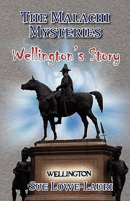 The Malachi Mysteries: Wellington's Story by Lowe-Lauri, Sue