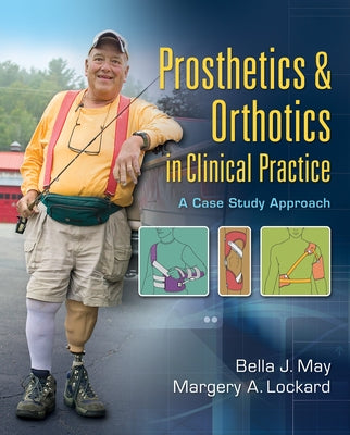 Prosthetics & Orthotics in Clinical Practice: A Case Study Approach by May, Bella J.