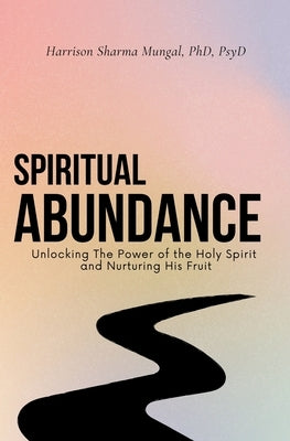 Spiritual Abundance by Mungal, Harrison