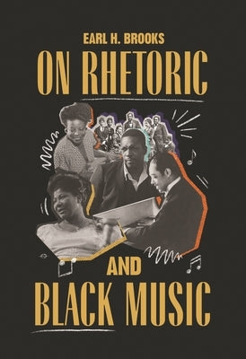 On Rhetoric and Black Music by Brooks, Earl H.
