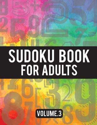 Sudoku Book For Adults: (Easy-Medium-Hard Sudoku Puzzles Book) - Activity Book For Adult Volume.3: Sudoku Puzzles Book by MS Sudoku Adults