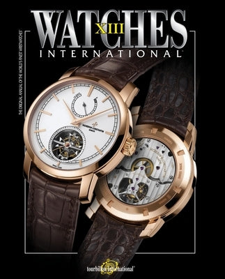 Watches International, Volume XIII by Tourbillon International