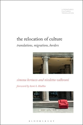 The Relocation of Culture: Translations, Migrations, Borders by Bertacco, Simona