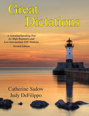 Great Dictations: A Listening/Speaking Text for High Beginners and Low Intermediate ESL Students by Sadow, Catherine