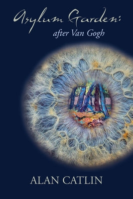 Asylum Garden: - after Van Gogh by Catlin, Alan