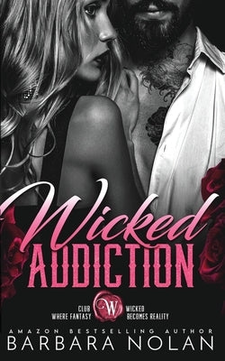 Wicked Addiction/Club Wicked Series by Nolan, Barbara