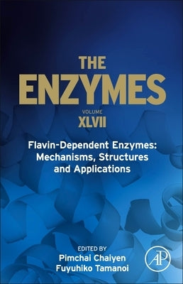 Flavin-Dependent Enzymes: Mechanisms, Structures and Applications: Volume 47 by Chaiyen, Pimchai