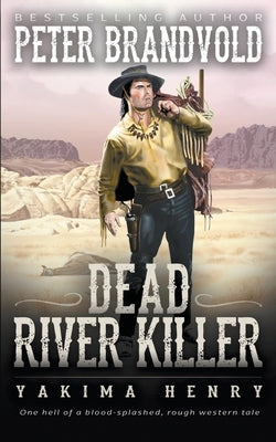 Dead River Killer: A Western Fiction Classic by Brandvold, Peter