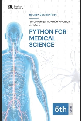 Python for Medical Science 2025: Empowering Innovation, Precision, and Care by Schwartz, Alice