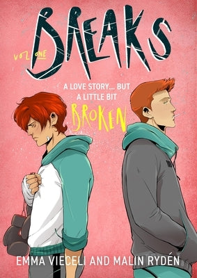 Breaks Volume 1: The Enemies-To-Lovers Queer Webcomic Sensation . . . That's a Little Bit Broken by Ryden, Malin