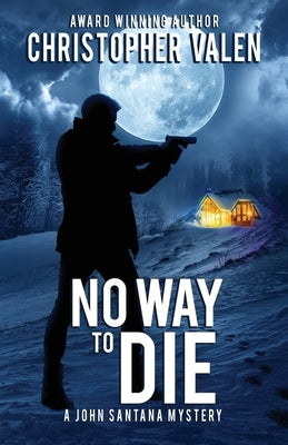 No Way To Die: A John Santana Mystery by Valen, Christopher