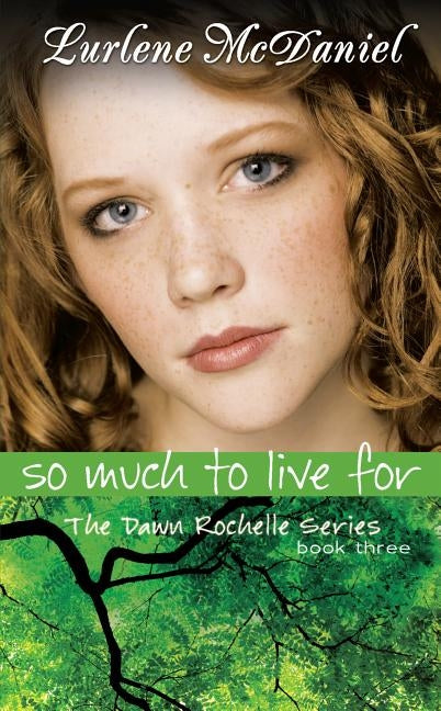 So Much to Live for: The Dawn Rochelle Series, Book Three by McDaniel, Lurlene N.