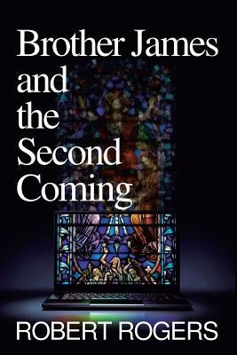Brother James and the Second Coming by Rogers, Robert