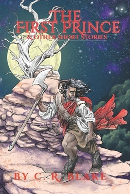 The First Prince: & Other Short Stories by Blake, Tyler