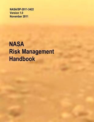 NASA Risk Management Handbook. Version 1.0. NASA/SP-2011-3422 by Dezfuli, Homayoon