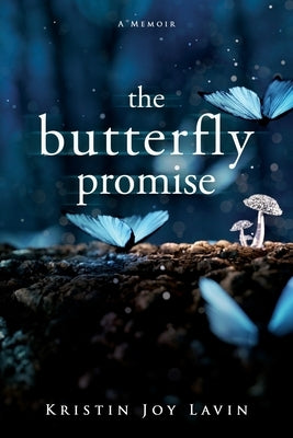 The Butterfly Promise: A Memoir by Lavin, Kristin Joy