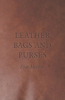 Leather Bags and Purses by Mochrie, Elsie