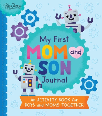 My First Mom and Son Journal: An Activity Book for Boys and Moms Together by Clemons, Katie