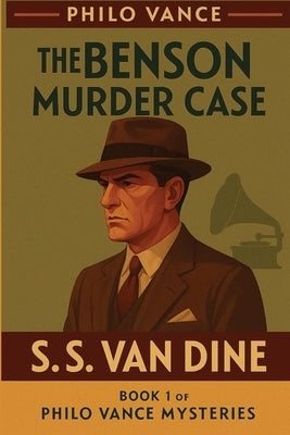 The Benson Murder Case by Van Dine, S. S.