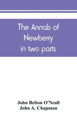The annals of Newberry: in two parts by Belton O'Neall, John