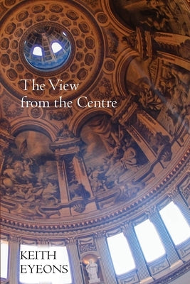 The View from the Centre by Eyeons, Keith