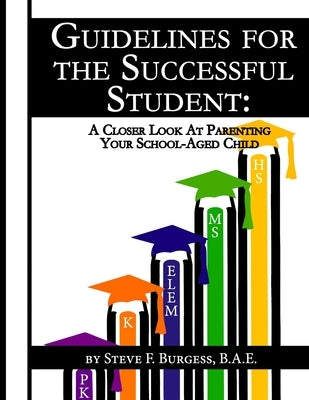 Guidelines for the Successful Student: A Closer Look at Parenting Your School-Aged Child by Johnson, Aziza