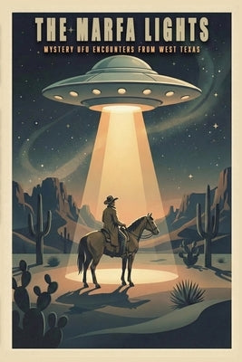 The Marfa Lights: Strange Illuminations Over West Texas by Kinney, Patrick
