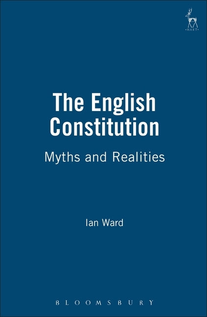 The English Constitution: Myths and Realities by Ward, Ian