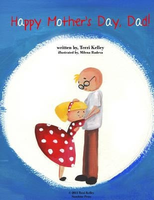 Happy Mother's Day, Dad! by Radeva, Milena