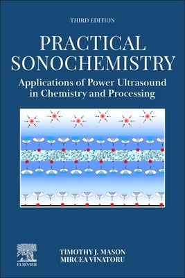 Practical Sonochemistry: Applications of Power Ultrasound in Chemistry and Processing by J. Mason, Timothy