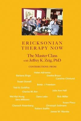 Ericksonian Therapy Now: The Master Class With Jeffrey K. Zeig by Hung, Wei-Kai