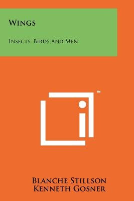 Wings: Insects, Birds and Men by Stillson, Blanche