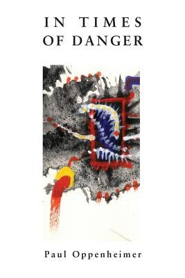 In Times Of Danger by Oppenheimer, Paul