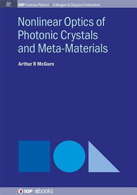 Nonlinear Optics of Photonic Crystals and Meta-Materials by McGurn, Arthur R.