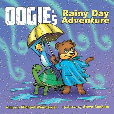 Oogie the Bear's Rainy Day Adventure by Weinberger, Michael