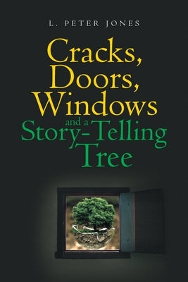 Cracks, Doors, Windows and a Story-Telling Tree by Jones, L. Peter