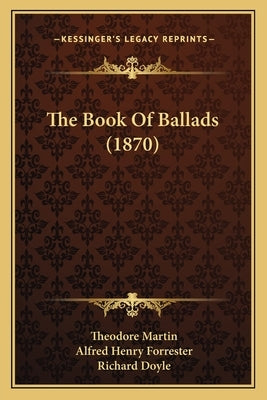 The Book Of Ballads (1870) by Martin, Theodore