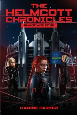The Helmcott Chronicles: Shadow's Edge: Shadow's Edge by Parker, Kanine