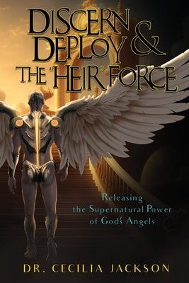 Discern & Deploy the "Heir" Force by Jackson, Cecilia