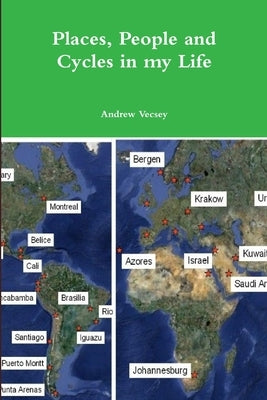 Places, People and Cycles in my Life by Vecsey, Andrew